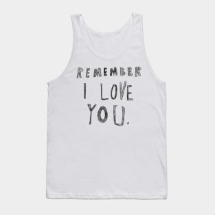 Remember I love you Tank Top